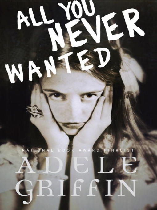 Title details for All You Never Wanted by Adele Griffin - Available
